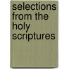 Selections From The Holy Scriptures door Josiah Willard Gibbs