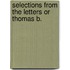 Selections From The Letters Or Thomas B.