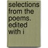 Selections From The Poems. Edited With I