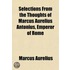 Selections From The Thoughts Of Marcus A