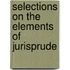 Selections On The Elements Of Jurisprude