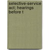 Selective-Service Act; Hearings Before T by United States. Affairs