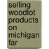 Selling Woodlot Products On Michigan Far