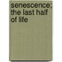 Senescence; The Last Half Of Life
