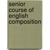 Senior Course Of English Composition by John Collinson Nesfield