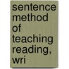 Sentence Method Of Teaching Reading, Wri door George L. Farnhan