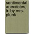 Sentimental Anecdotes, Tr. By Mrs. Plunk