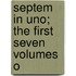 Septem In Uno; The First Seven Volumes O