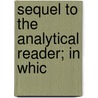 Sequel To The Analytical Reader; In Whic door Samuel Putnam