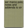 Ser Marco Polo; Notes And Addenda To Sir door Henri Cordier