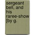 Sergeant Bell, And His Raree-Show [By G.