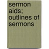 Sermon Aids; Outlines Of Sermons door George Huntingdon