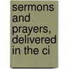 Sermons And Prayers, Delivered In The Ci door Joseph John Gurney