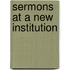 Sermons At A New Institution
