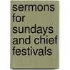 Sermons For Sundays And Chief Festivals door Julius Pottgeisser