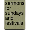 Sermons For Sundays And Festivals door Nicolas Tuite MacCarthy