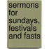 Sermons For Sundays, Festivals And Fasts