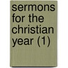 Sermons For The Christian Year (1) by W.H. Lewis
