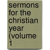 Sermons For The Christian Year (Volume 1 by Unknown Author