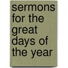 Sermons For The Great Days Of The Year door Russell Herman Conwell