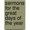 Sermons For The Great Days Of The Year by Russell Herman Conwell