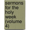 Sermons For The Holy Week (Volume 4) door John Keble