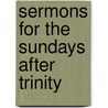 Sermons For The Sundays After Trinity by John Keble