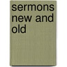 Sermons New And Old door Richard Chenevix Trench