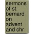 Sermons Of St. Bernard On Advent And Chr