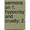 Sermons On 1. Hypocrisy And Cruelty; 2. by William Cobbett
