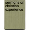 Sermons On Christian Experience door Francis Geach Crossman