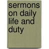 Sermons On Daily Life And Duty by George Dawson