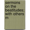 Sermons On The Beatitudes; With Others M door George Moberly