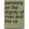 Sermons On The Dignity Of Man And The Va door Georg Joachim Zollikofer