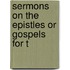 Sermons On The Epistles Or Gospels For T