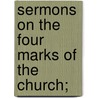 Sermons On The Four Marks Of The Church; door John Fletcher