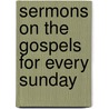Sermons On The Gospels For Every Sunday by James Wheeler