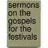 Sermons On The Gospels For The Festivals