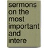 Sermons On The Most Important And Intere