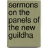 Sermons On The Panels Of The New Guildha