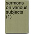 Sermons On Various Subjects (1)