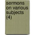 Sermons On Various Subjects (4)
