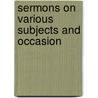 Sermons On Various Subjects And Occasion door James Shergold Boone
