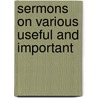 Sermons On Various Useful And Important by George Lambert