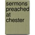 Sermons Preached At Chester