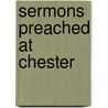 Sermons Preached At Chester door Charles Benjamin Tayler