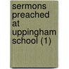 Sermons Preached At Uppingham School (1) door Edward Thring