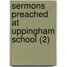 Sermons Preached At Uppingham School (2) by Edward Thring
