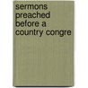 Sermons Preached Before A Country Congre door William Bishop