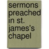 Sermons Preached In St. James's Chapel door Thomas Griffith